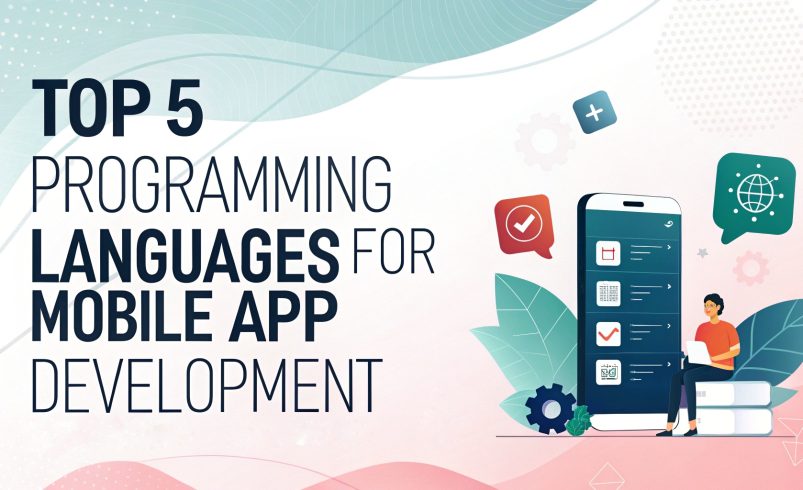 Top 5 Programming Languages for Mobile App Development in 2025