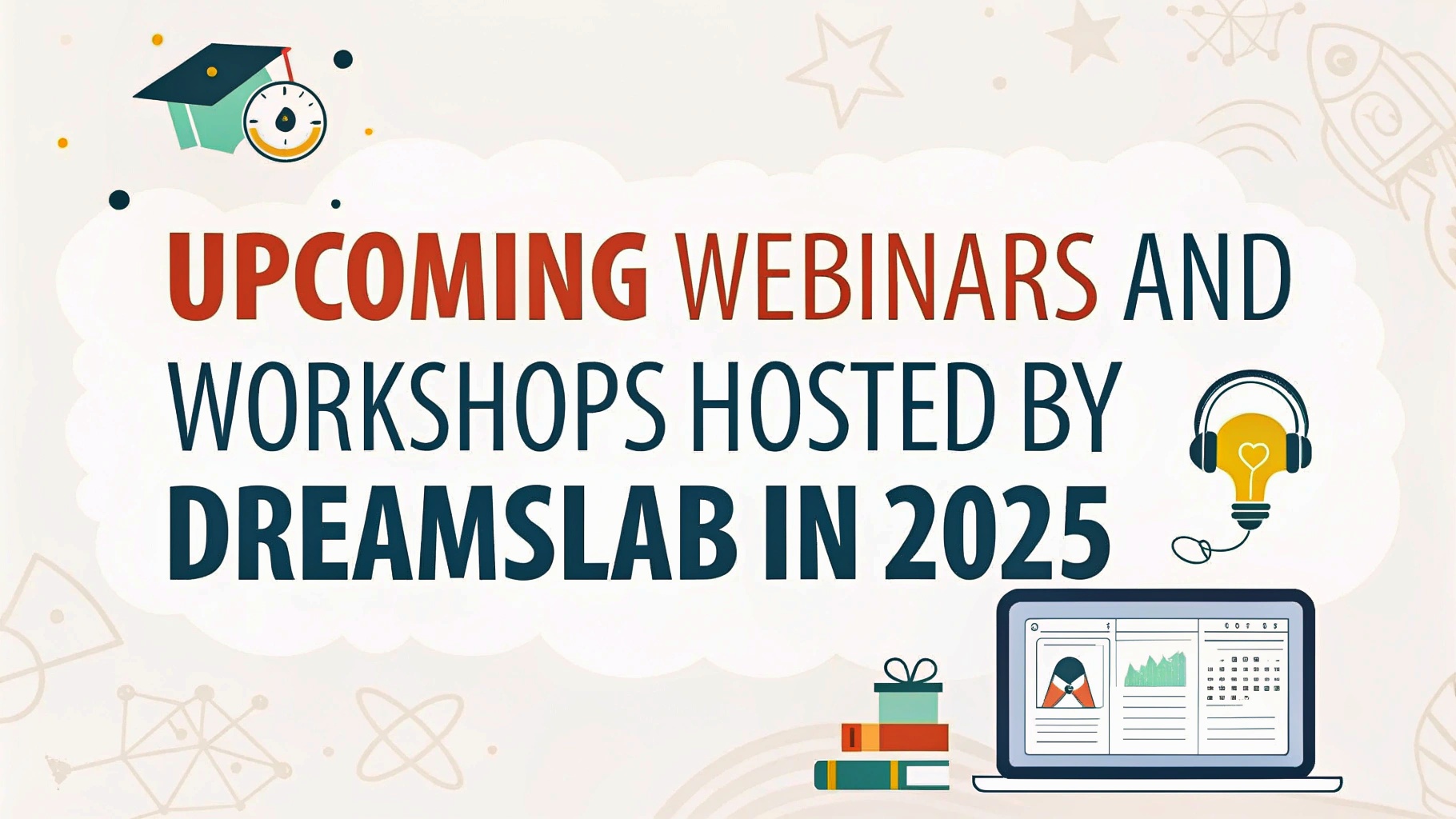 Upcoming Webinars and Workshops Hosted by DreamsLab in 2025