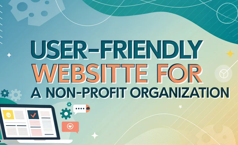 Creating a User-Friendly Website for a Non-Profit Organization in 2025