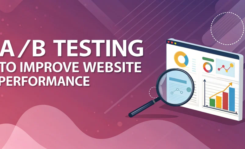 How to Use A/B Testing to Improve Website Performance in 2025
