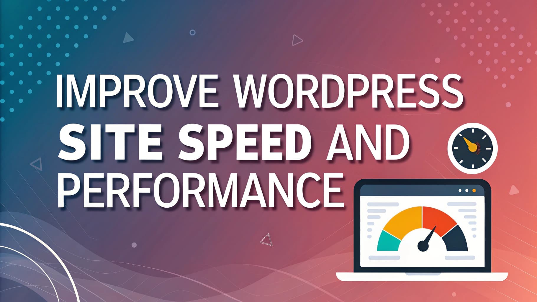 How to Improve WordPress Site Speed and Performance in 2025